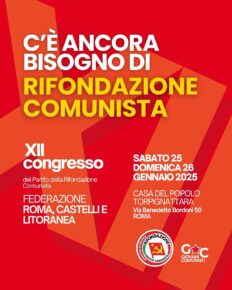 Sabato 25 e domenica 26 gennaio 2025, congresso della Federazione di Roma-Castelli e Litoranea del Partito della Rifondazione Comunista svolgerà il XII Congresso Provinciale, presso la Casa del Popolo di Torpignattara in via Benedetto Bordoni 50.